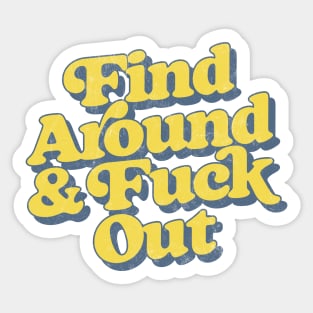 Find Around And Fuck Out Sticker